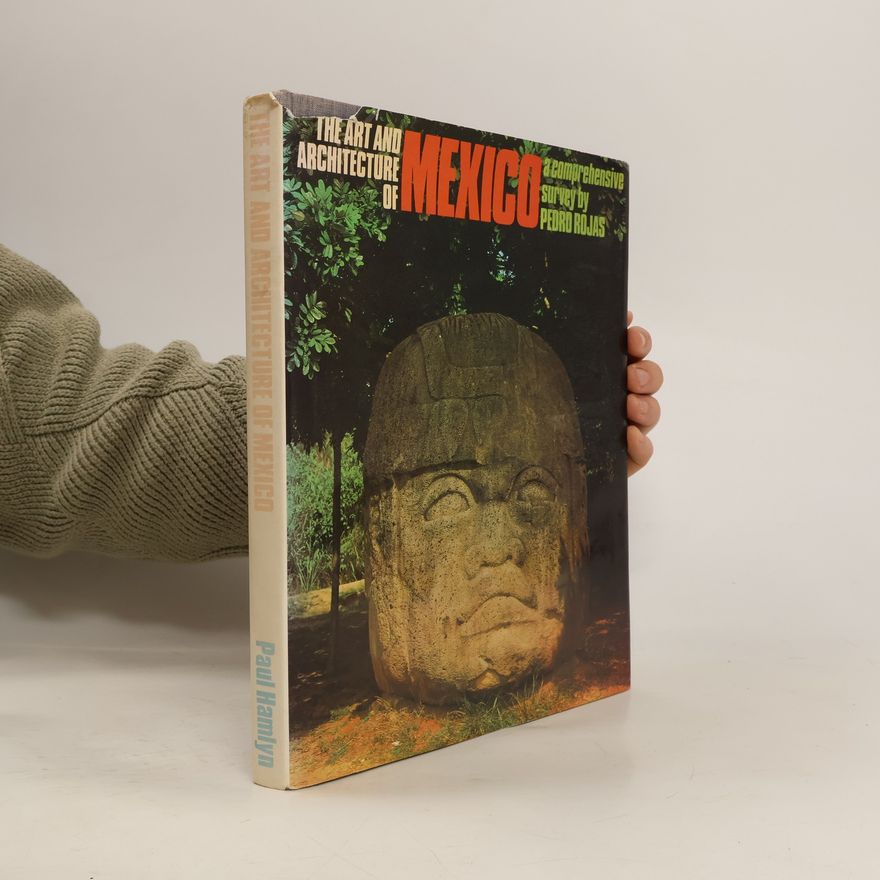 Pedro Rojas The Art and Architecture of Mexico