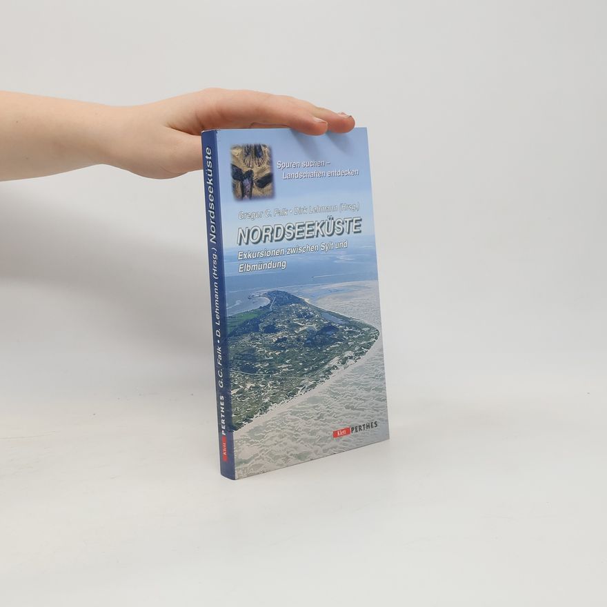 Dirk Lehmann Nordseeküste. Exkursionen zwischen Sylt und Elbmündung
