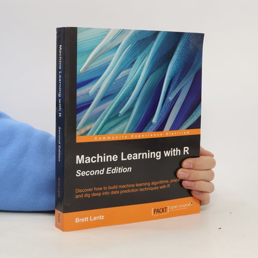 Brett Lantz Machine Learning with R - Second Edition