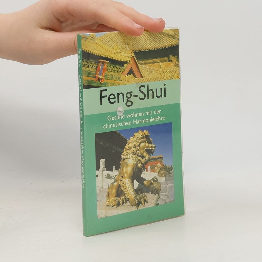 Kolektiv autorů Feng-Shui: Gesund wohnen mit der chinesischen Harmonielehre