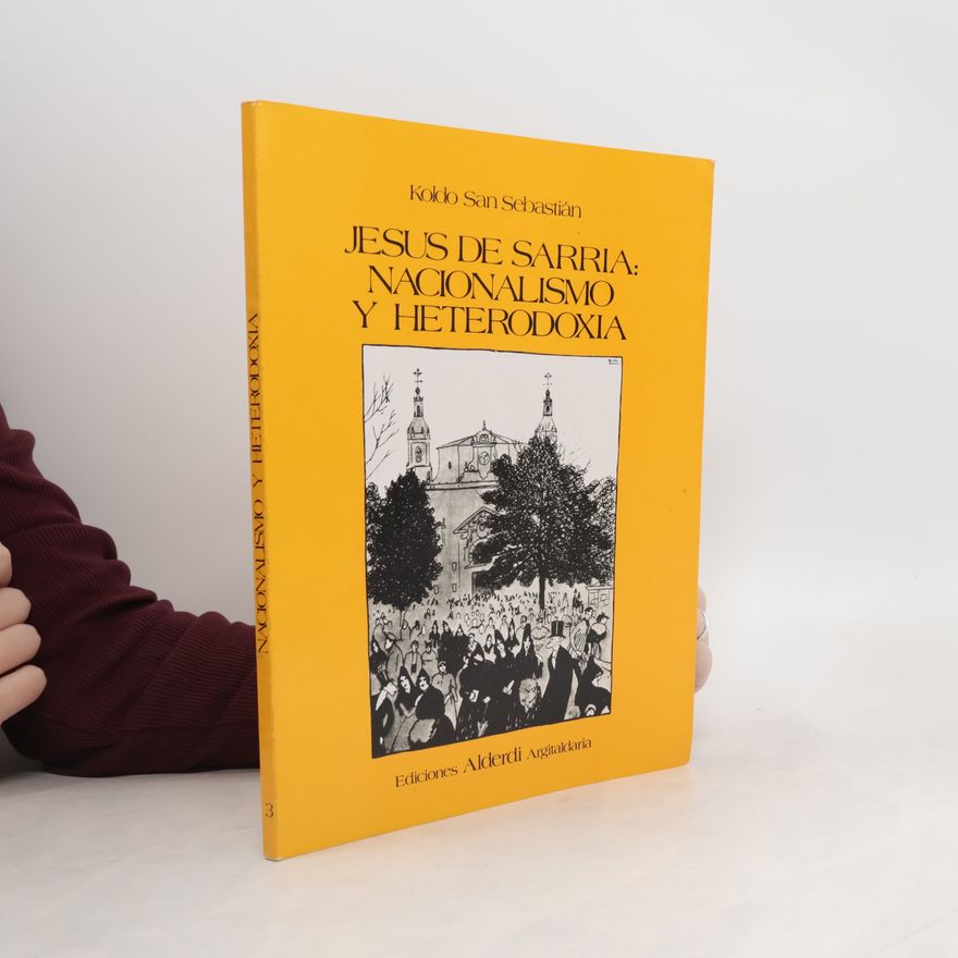 Koldo San Sebastián Jesús de Sarria: Nacionalismo y heterodoxia