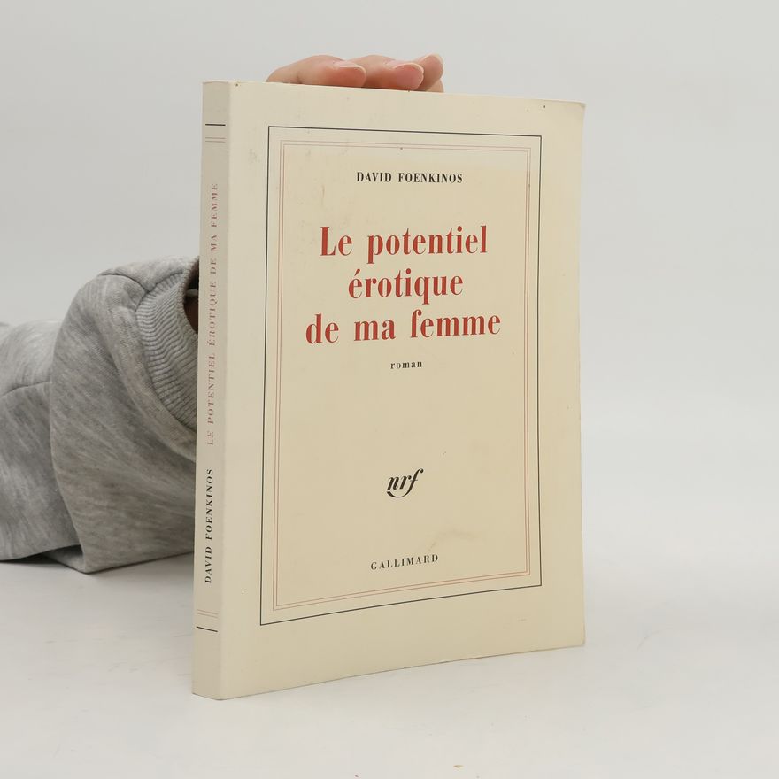 David Foenkinos Le potentiel érotique de ma femme