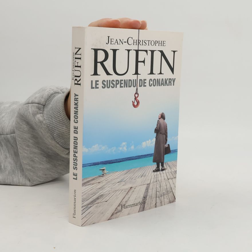 Jean-Christophe Rufin Le suspendu de Conakry