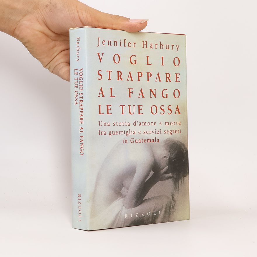 Jennifer Harbury Scala stranieri: Voglio strappare al fango le tue ossa