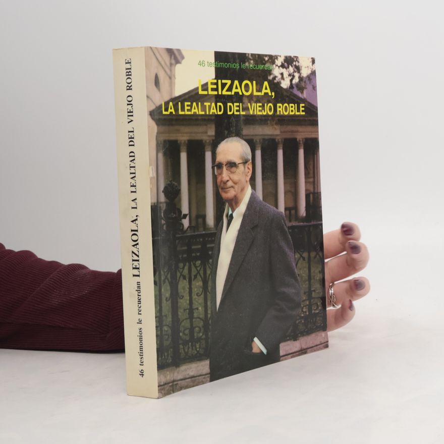 Various authors Leizaola, la lealtad del viejo roble. 46 testimonios le recuerdan
