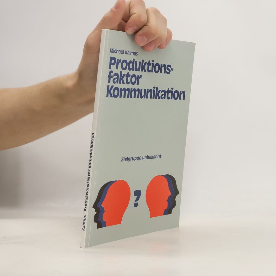 Michael Kalmus Produktionsfaktor Kommunikation
