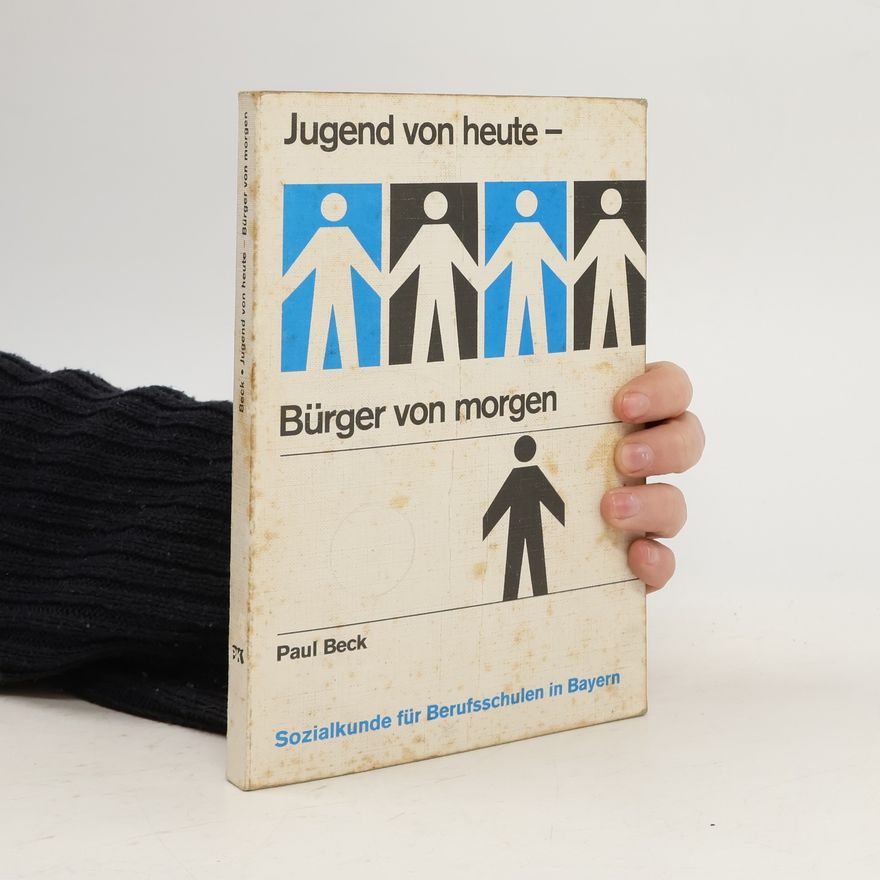 Paul Beck Jugend von heute -Bürger von morgen