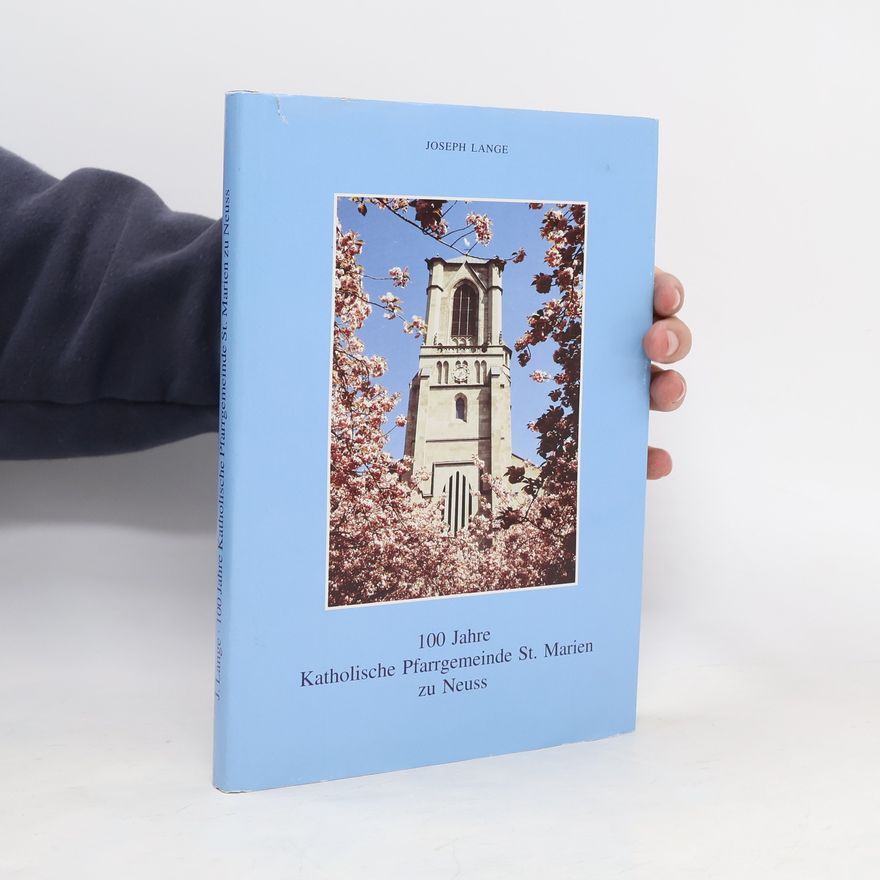 Joseph Lange 100 Jahre Katholische Pfarrgemeinde St. Marien zu Neuss