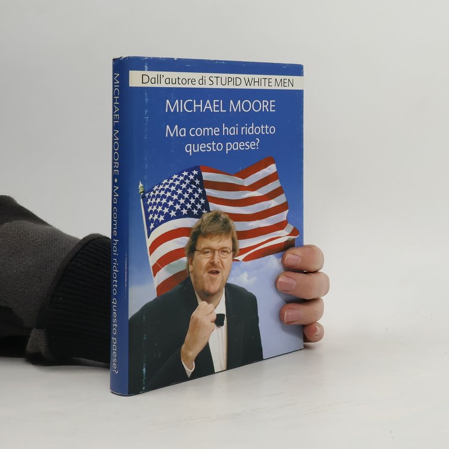 Michael Moore Ma come hai ridotto questo paese?