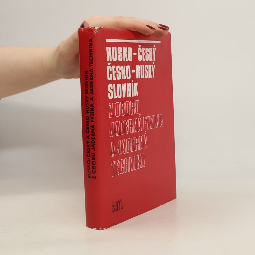Hana Šelepová Rusko-český a česko-ruský slovník z oboru jaderná fyzika a jaderná technika