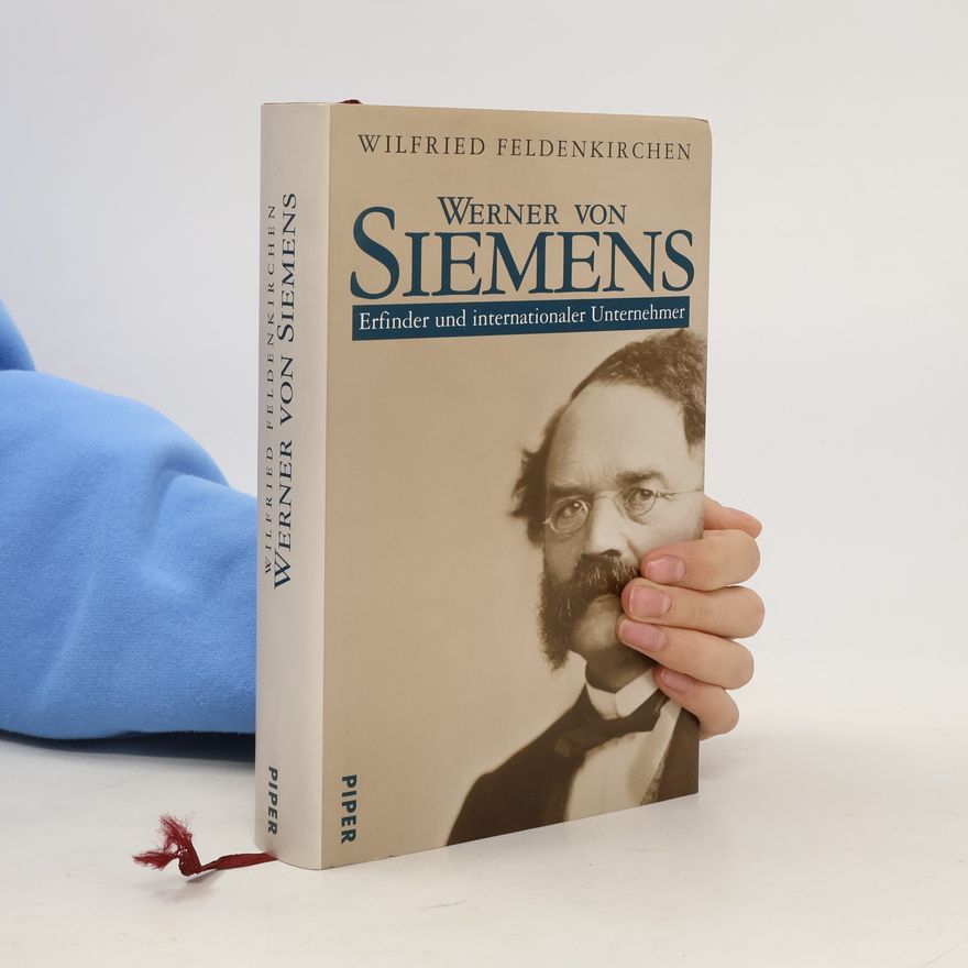 Wilfried Feldenkirchen Werner von Siemens
