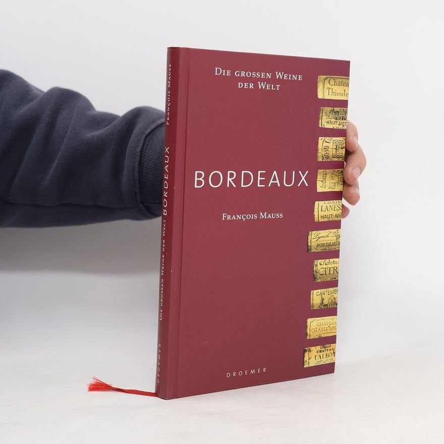 François Mauss Die großen Weine der Welt: Bordeaux