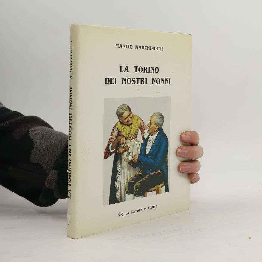 Manlio Marchisotti La Torino dei nostri nonni
