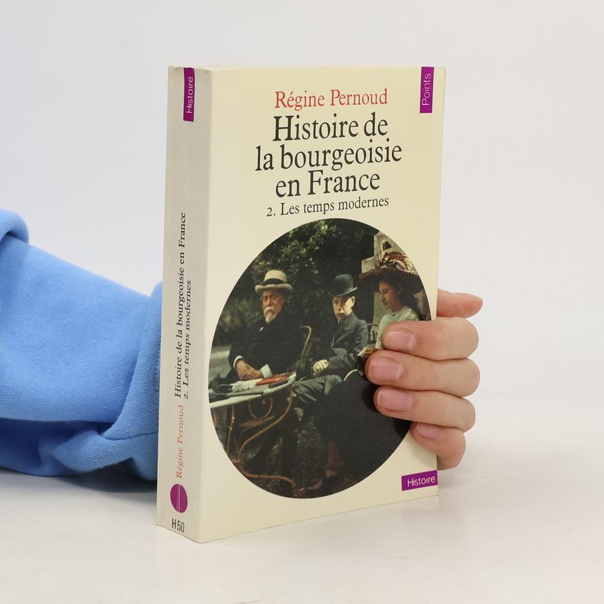 Régine Pernoud Points Histoire - 2: Histoire de la bourgeoisie en France