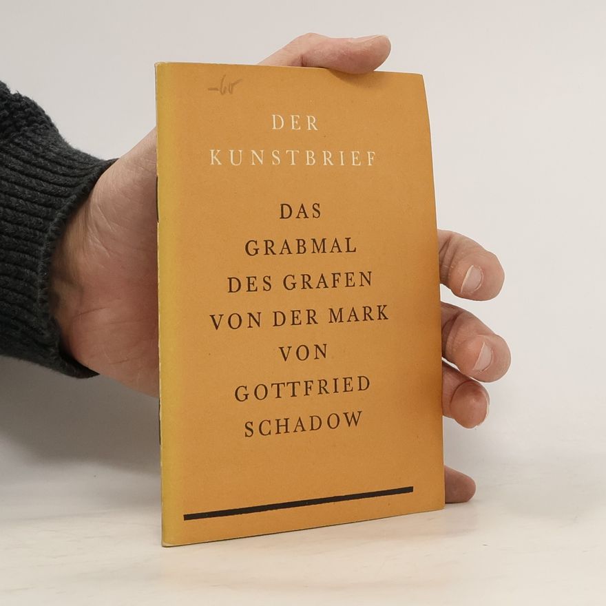 Gottfried Schadow Der Kunstbrief. Das Grabmal des Grafen von der Mark