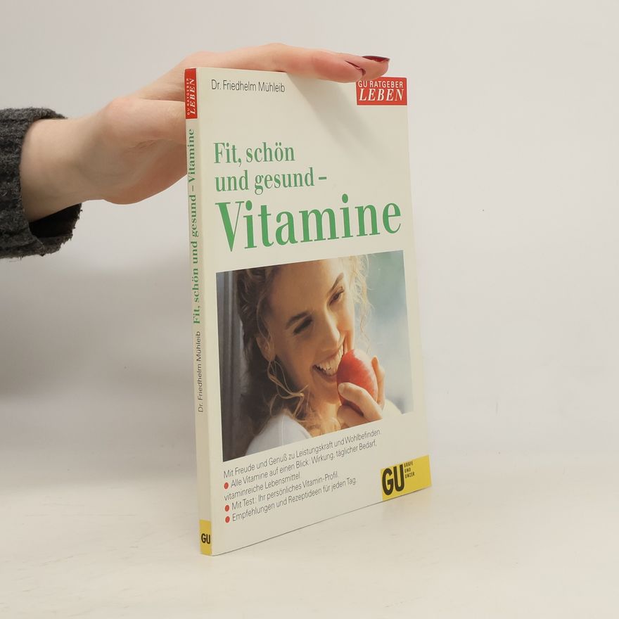 Friedhelm Mühleib Fit, schön, gesund - Vitamine