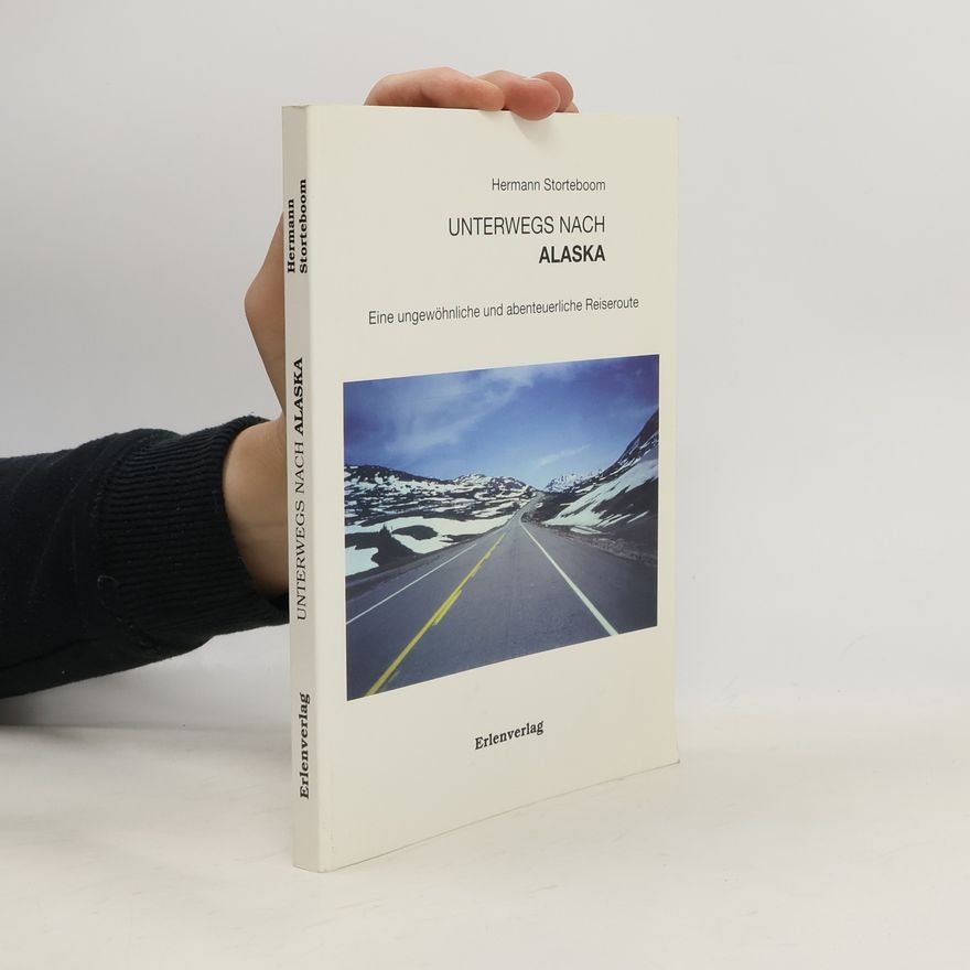 Hermann Storteboom Unterwegs nach Alaska
