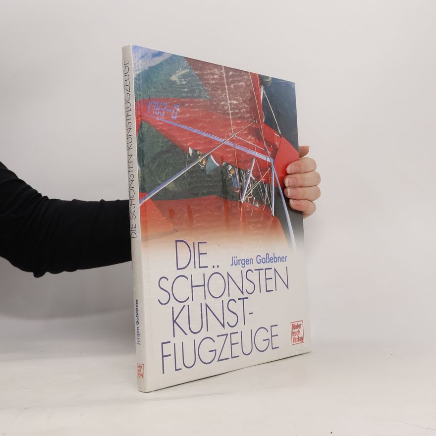 Jürgen Gaßebner Die schönsten Kunstflugzeuge
