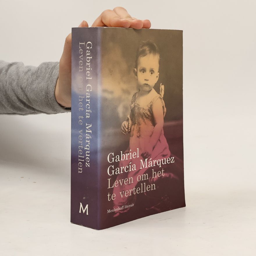 Gabriel García Márquez Leven om het te vertellen