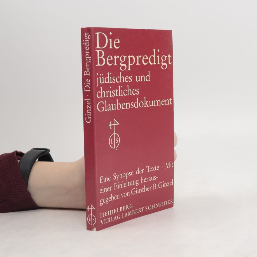 Günther Bernd Ginzel Die Bergpredigt. Jüdisches und christliches Glaubensdokument