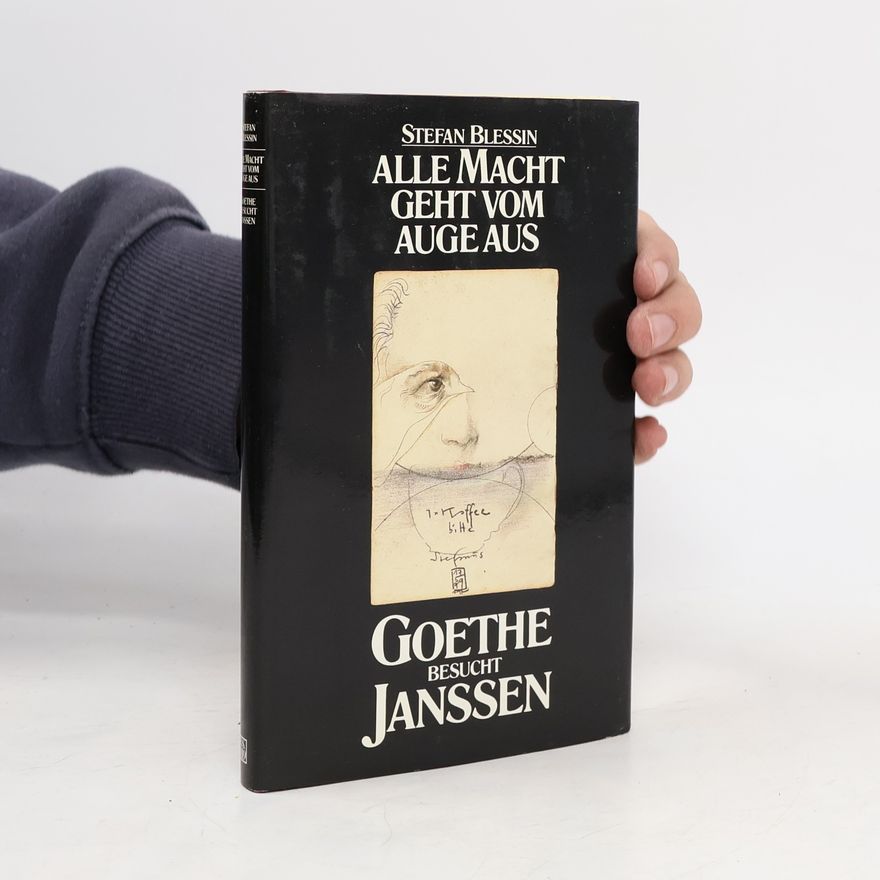 Stefan Blessin Alle Macht geht vom Auge aus. Goethe besucht Janssen