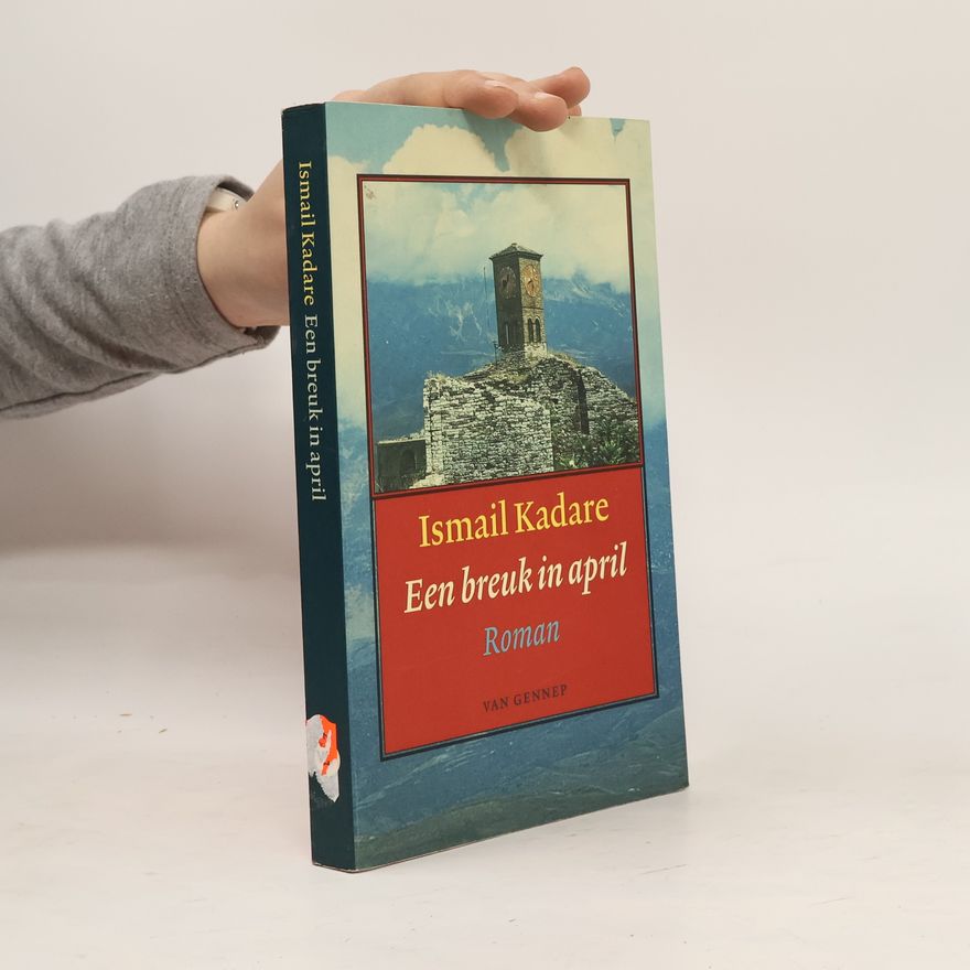 Ismail Kadare Een breuk in april