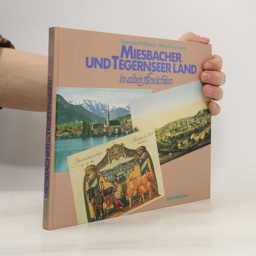 German Hofäcker Miesbacher und Tegernseer Land in alten Ansichten