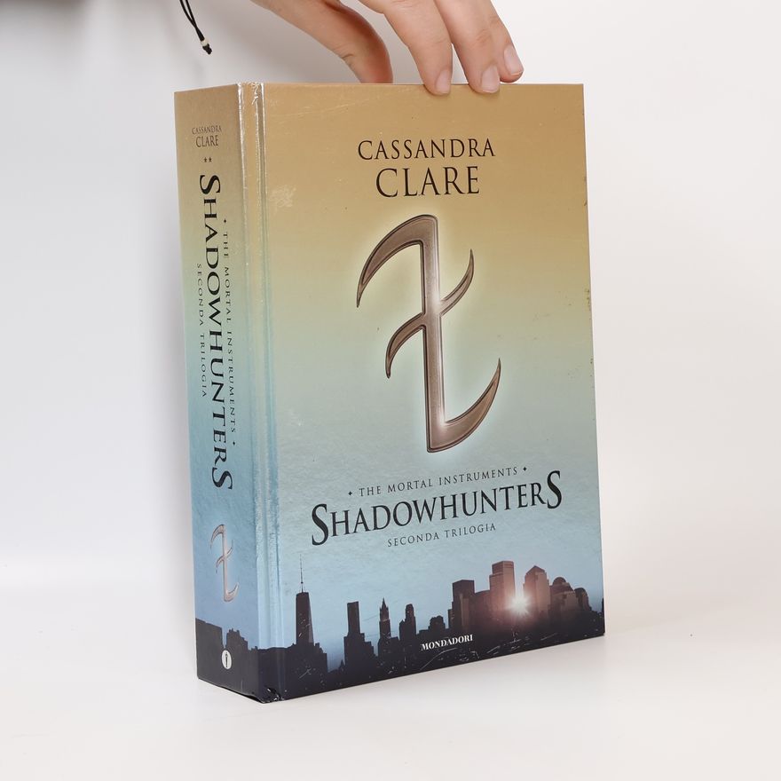 Cassandra Clare The Mortal Instruments. Shadowhunters. Seconda trilogia