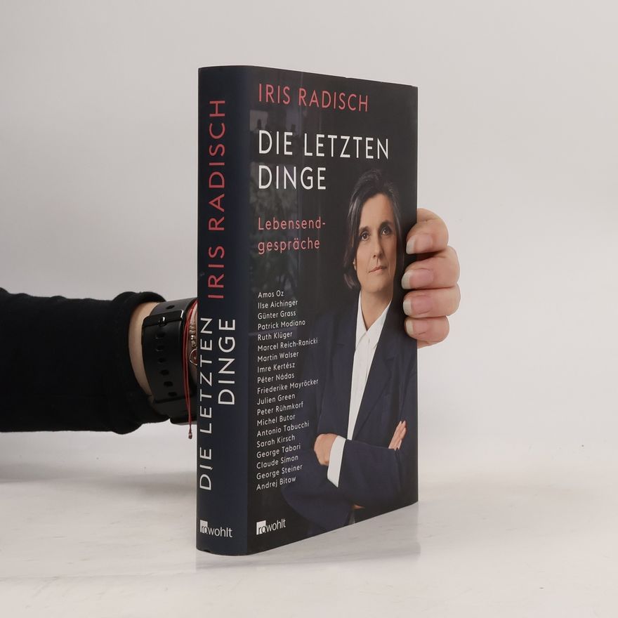 Iris Radisch Die letzten Dinge