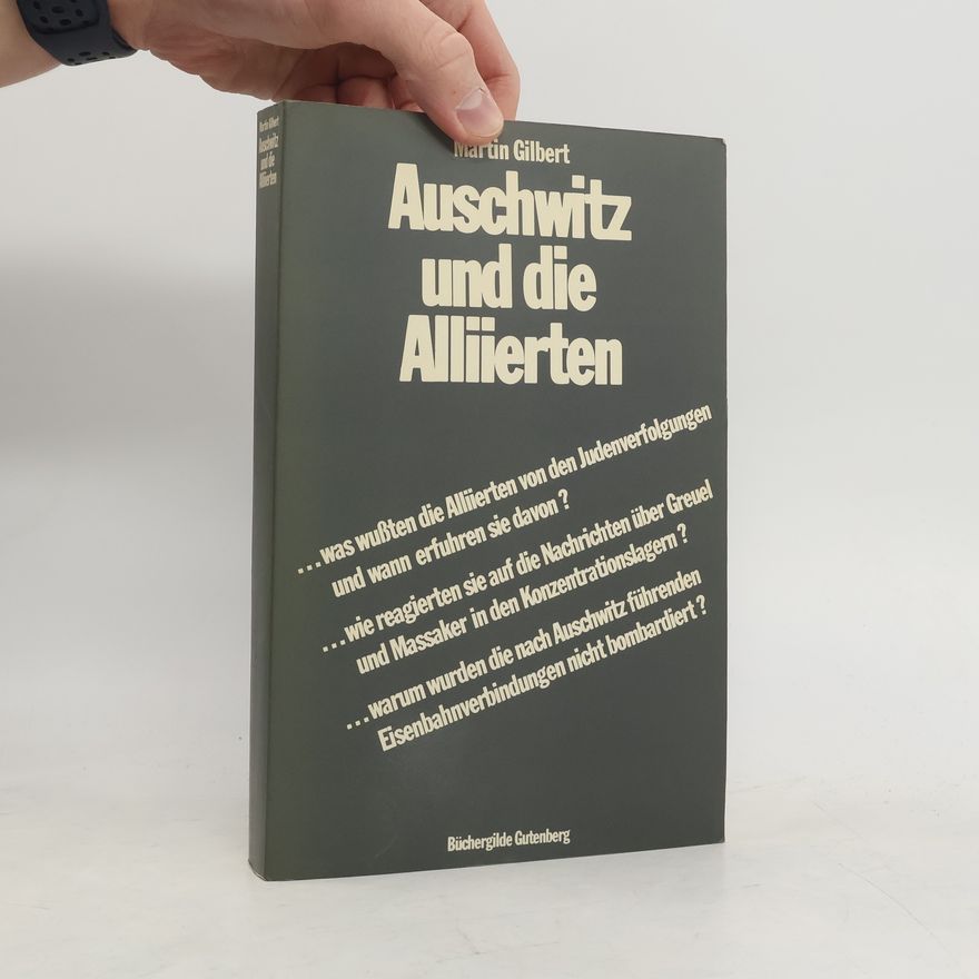 Martin Gilbert Auschwitz und die Alliierten