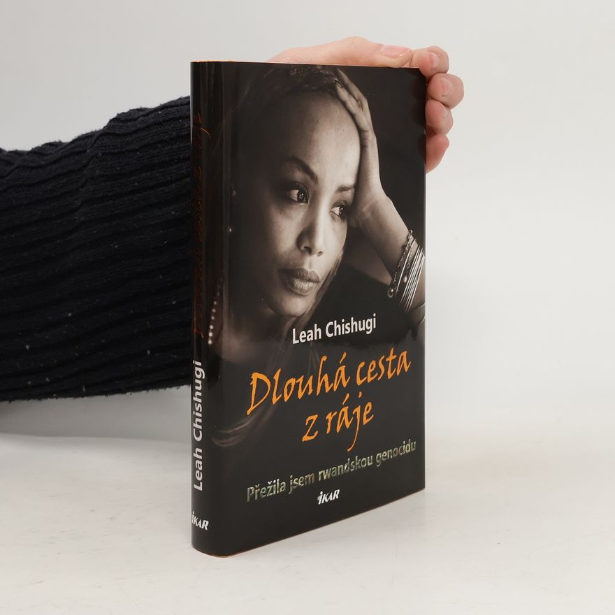 Leah Chishugi Dlouhá cesta z ráje : přežila jsem rwandskou genocidu