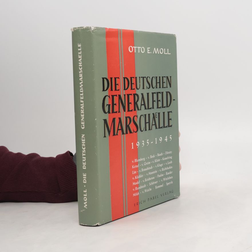 Otto E. Moll Die deutschen Generalfeldmarschälle 1939-1945