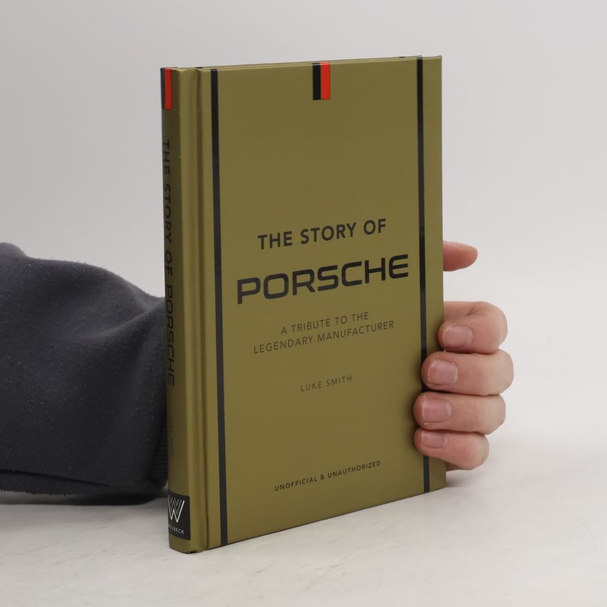 Luke Smith The Story of Porsche