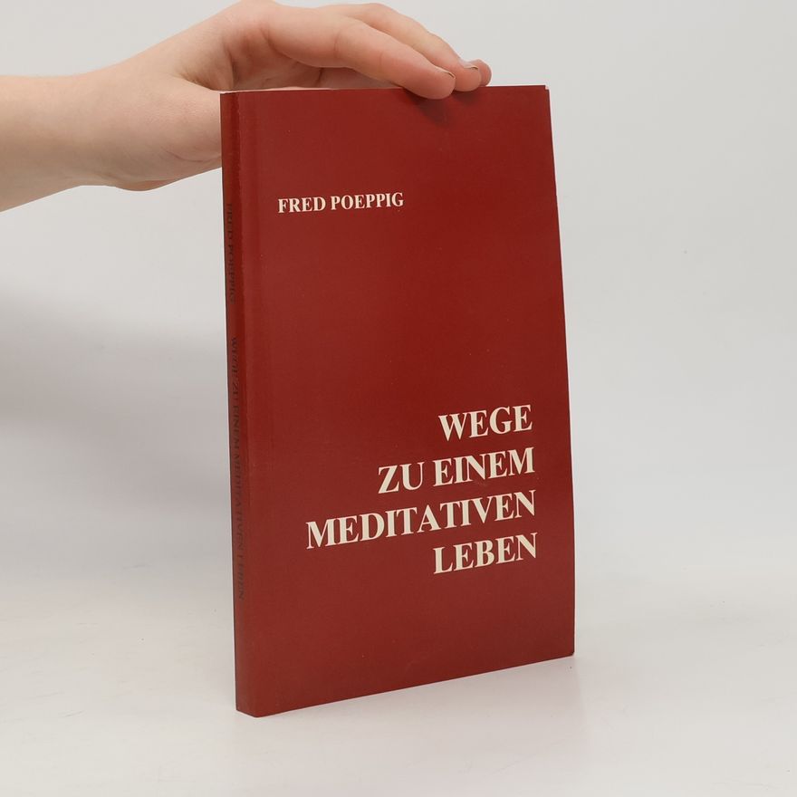 Fred Poeppig Wege zu einem meditativen Leben