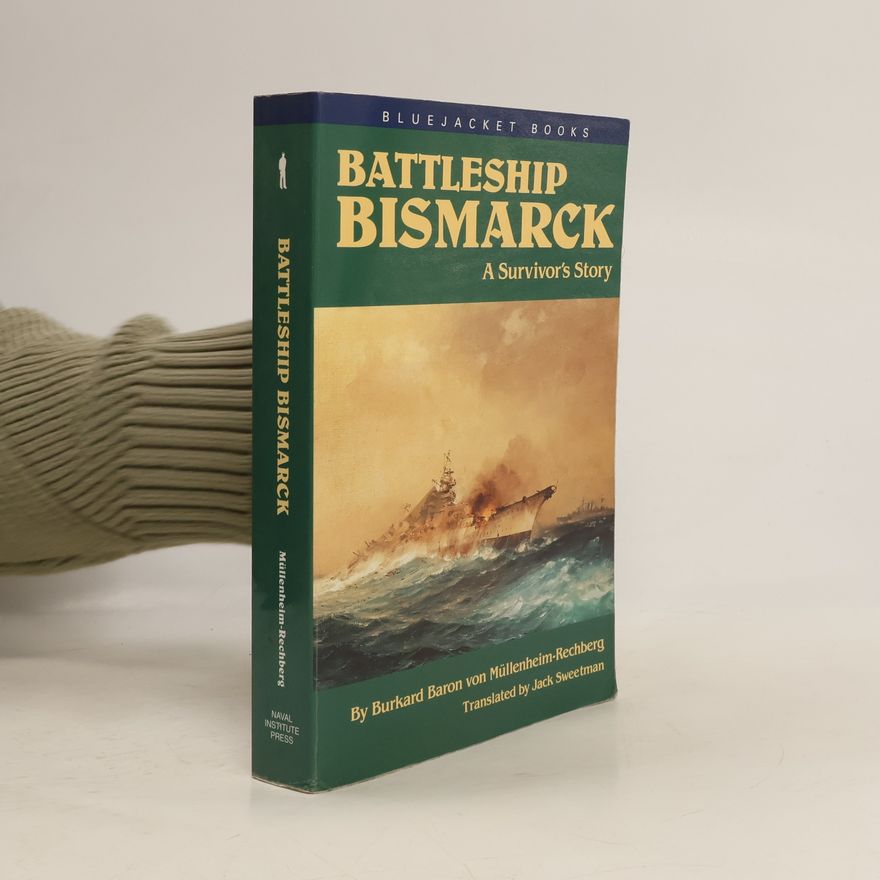 Burkard Freiherr von Müllenheim-Rechberg Battleship Bismarck