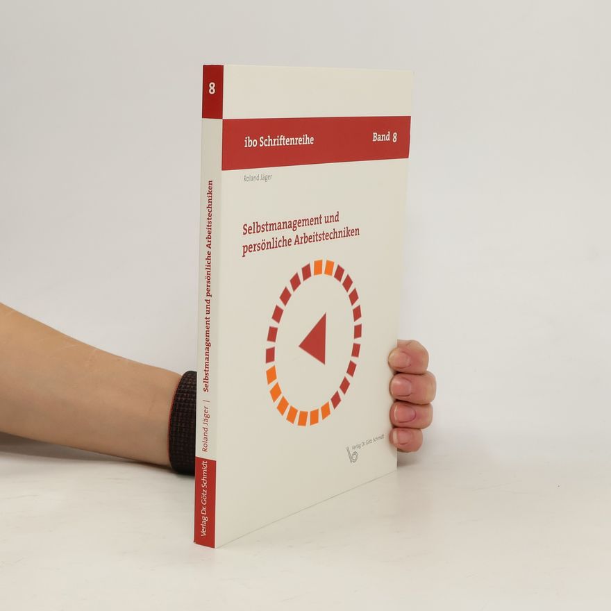 Roland Jäger ibo Schriftenreihe - 8: Selbstmanagement und persönliche Arbeitstechniken