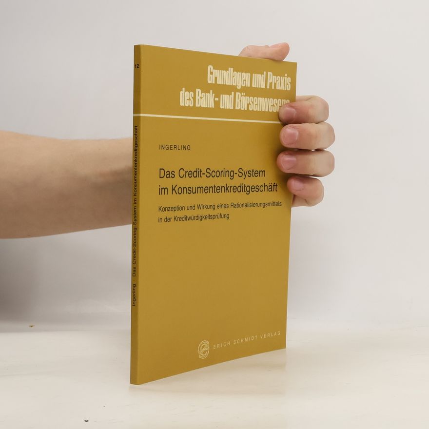 Richard Ingerling Grundlagen und Praxis des Bank- und Börsenwesens - 12: Das Credit-Scoring-System im Konsumentenkreditgeschäft