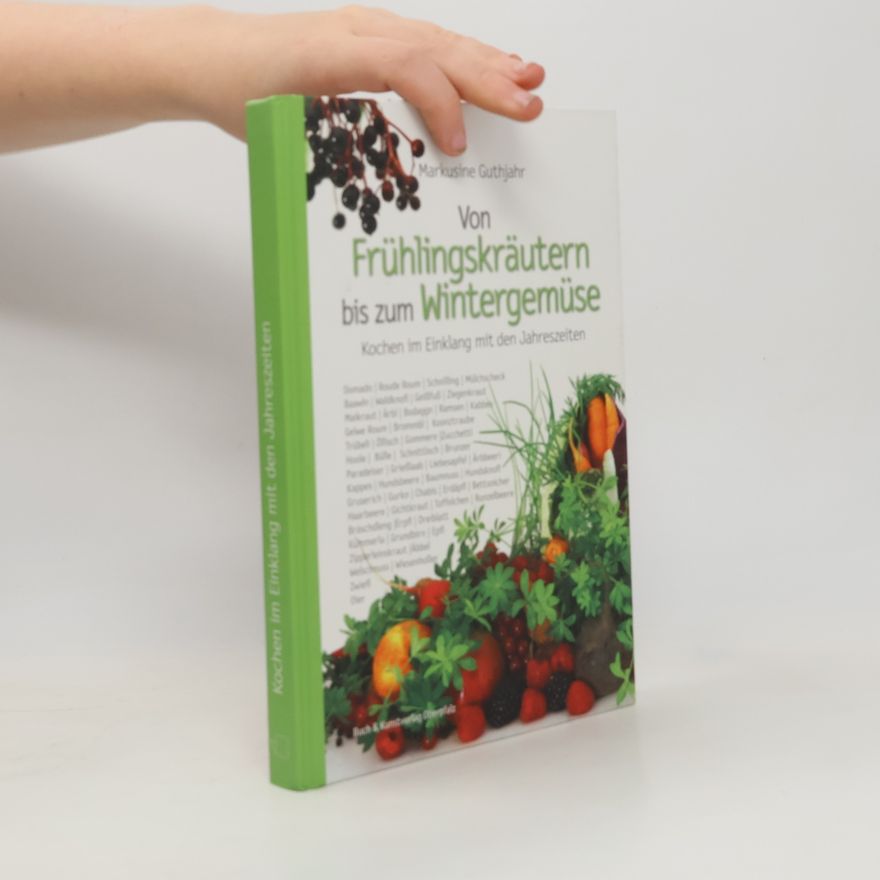 Markusine Guthjahr Von Frühlingskräutern bis zum Wintergemüse