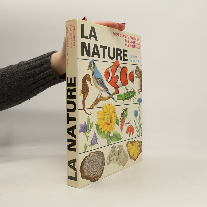Autorenkollektiv La nature: tout sur les animaux, les végétaux, les minéraux