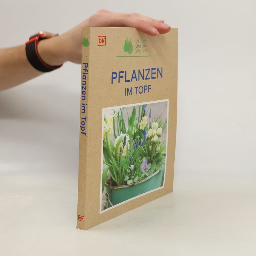Geoff Stebbings Grünes Gartenwissen. Pflanzen im Topf