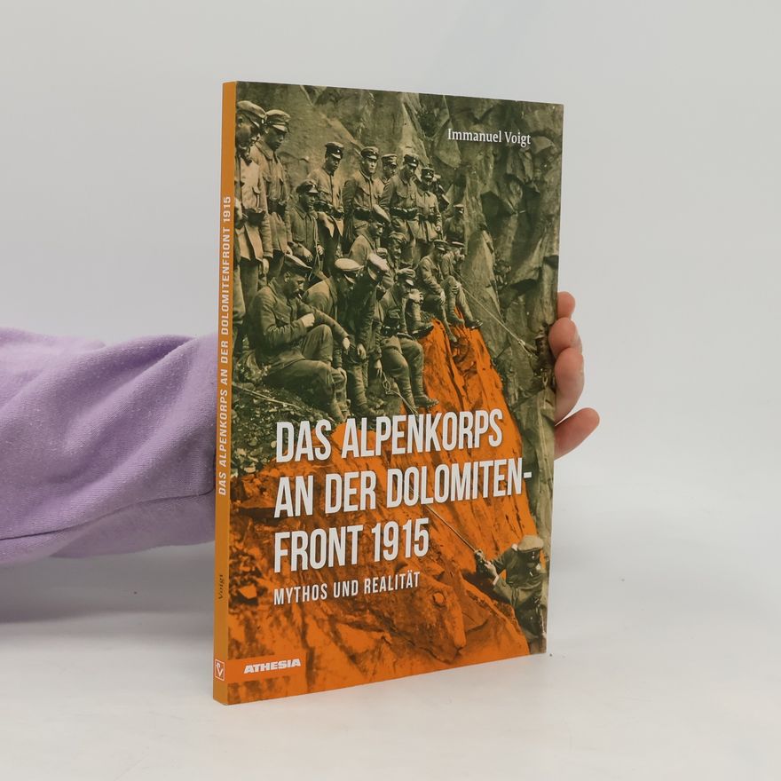 Immanuel Voigt Das Alpenkorps an der Dolomitenfront