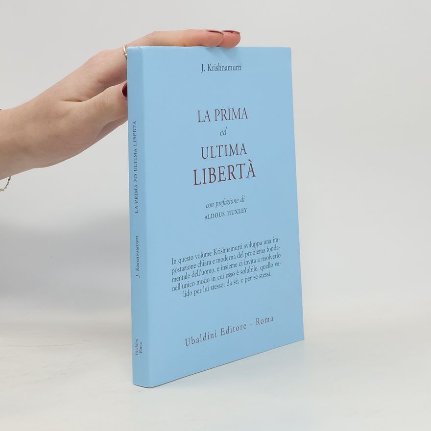 Jiddu Krishnamurti La prima ed ultima libertà