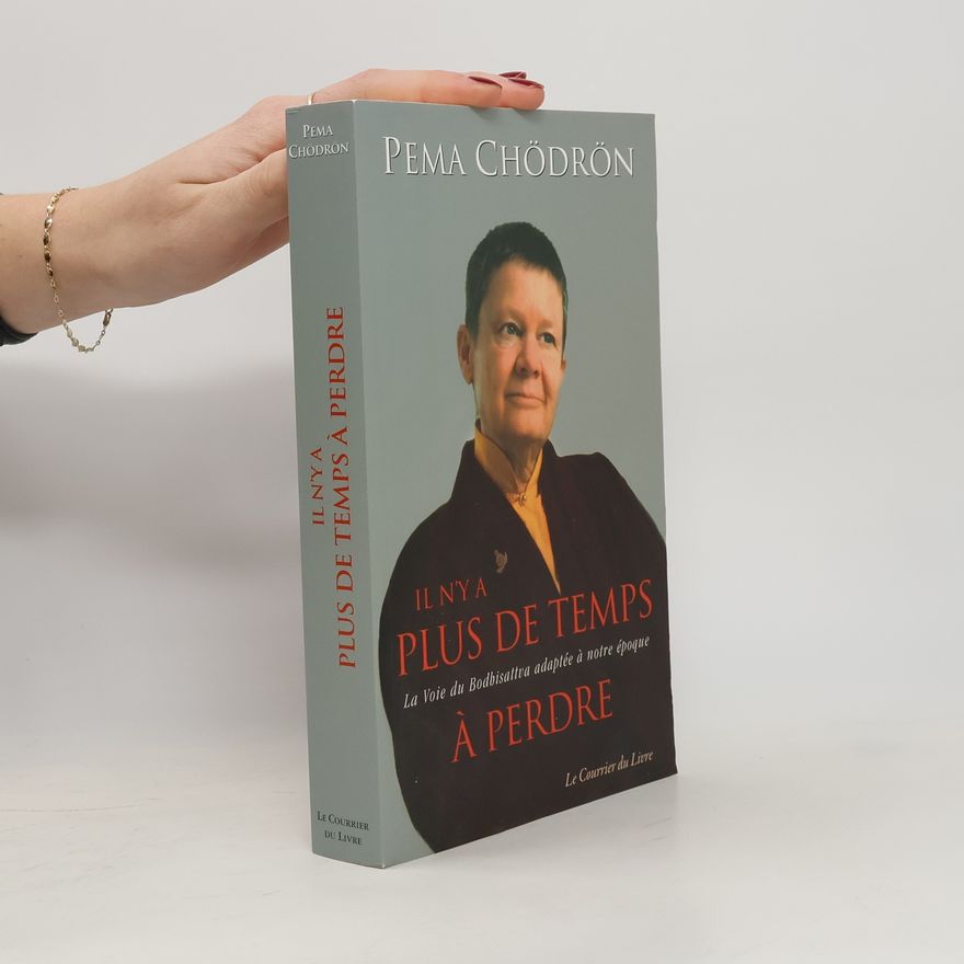 Pema Chödrön Il n'y a plus de temps à perdre