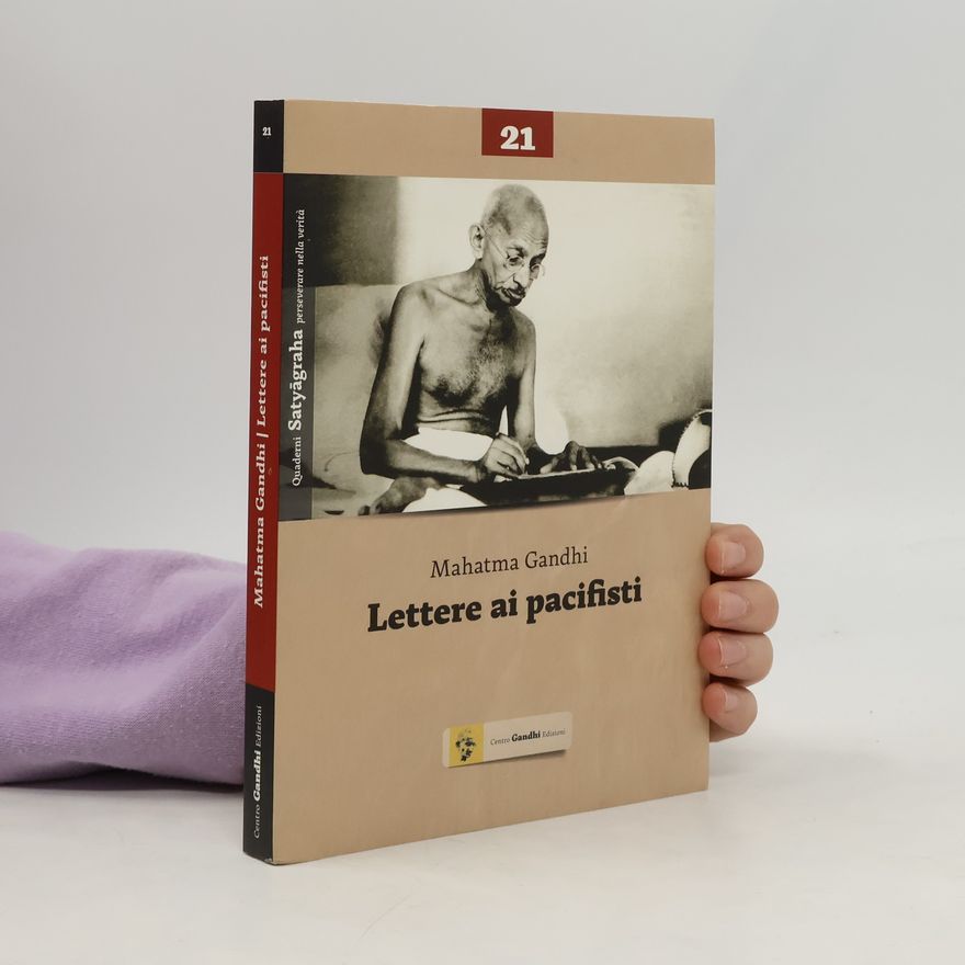 Mahátma Gándhí Quaderni Satyagraha - 21: Lettere ai pacifisti