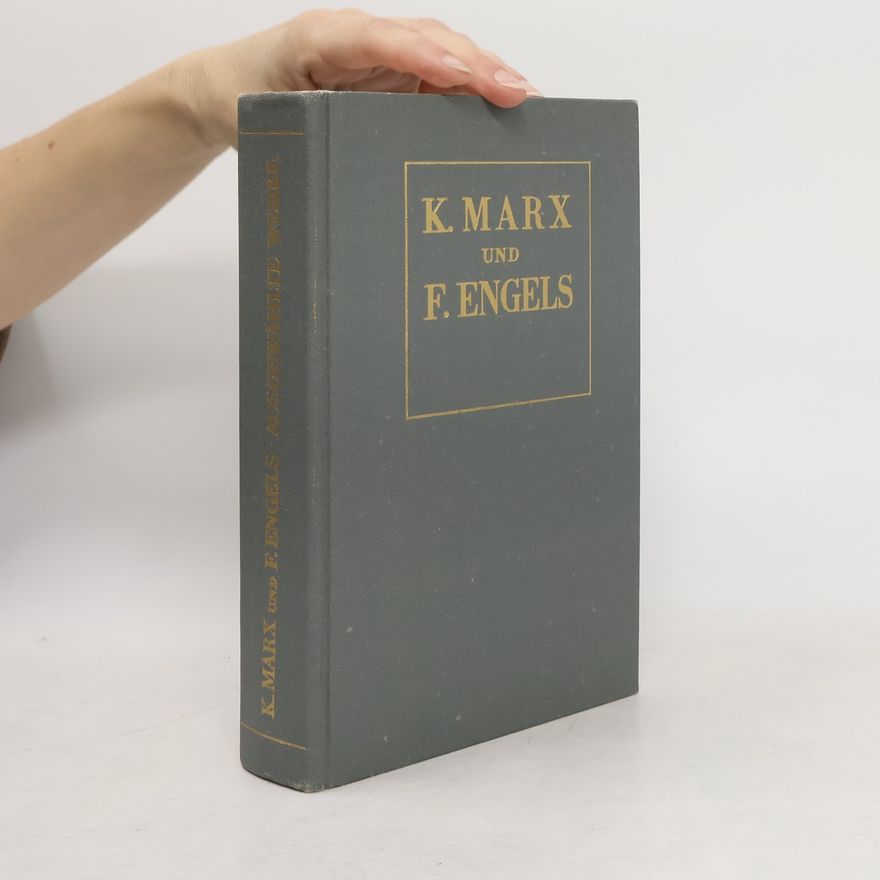 Karl Marx K. Marx und F. Engels. Ausgewählte Werke