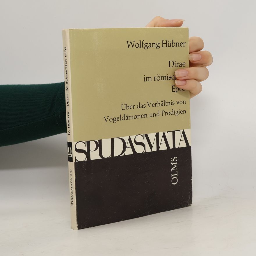 Wolfgang Hübner Dirae im römischen Epos. Über das Verhältnis von Vogeldämenen und Prodigien