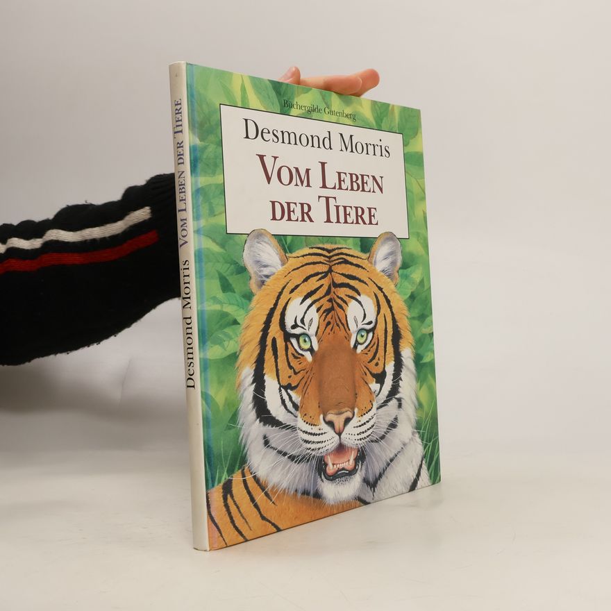 Desmond Morris Vom Leben der Tiere