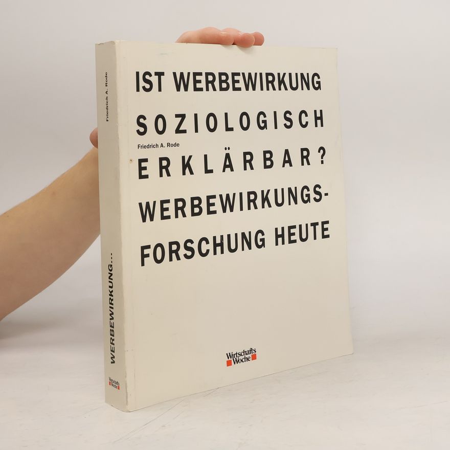 Friedrich A. Rode Ist Werbewirkung soziologisch erklärbar?