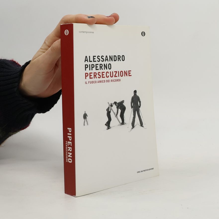 Alessandro Piperno Persecuzione. Il fuoco amico dei ricordi