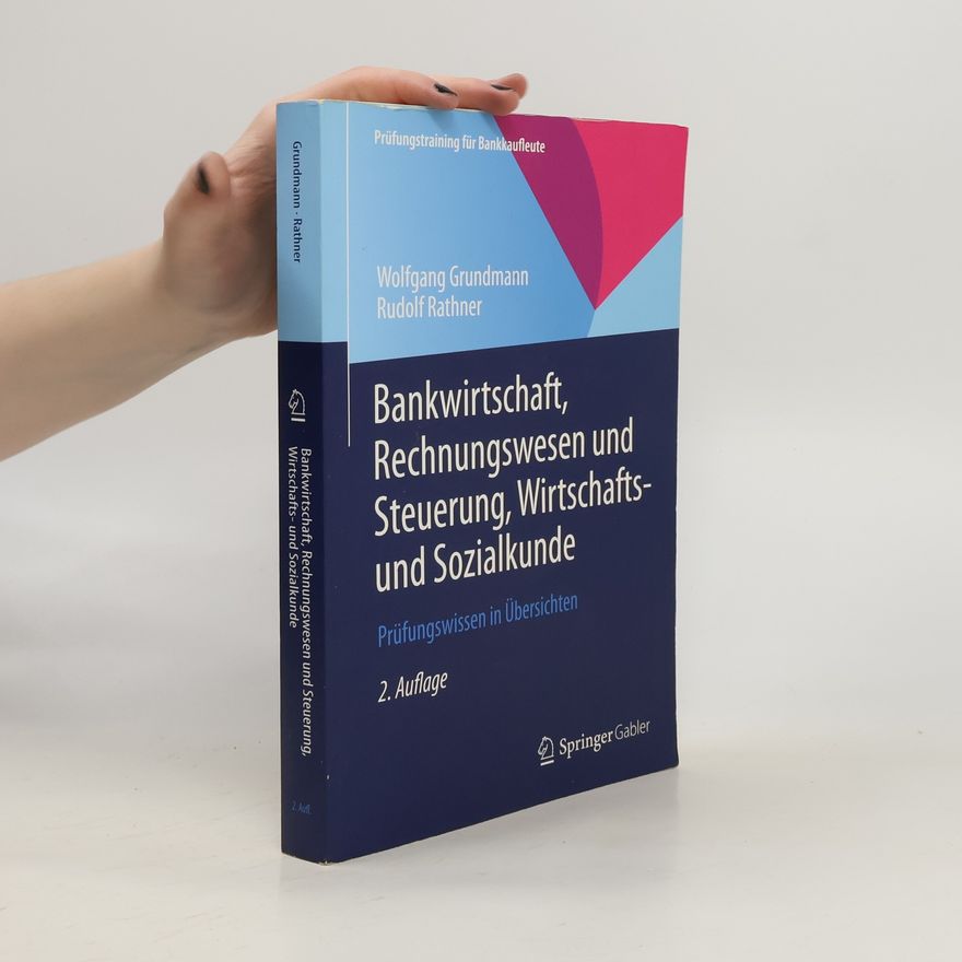 Wolfgang Grundmann Bankwirtschaft, Rechnungswesen und Steuerung, Wirtschafts- und Sozialkunde